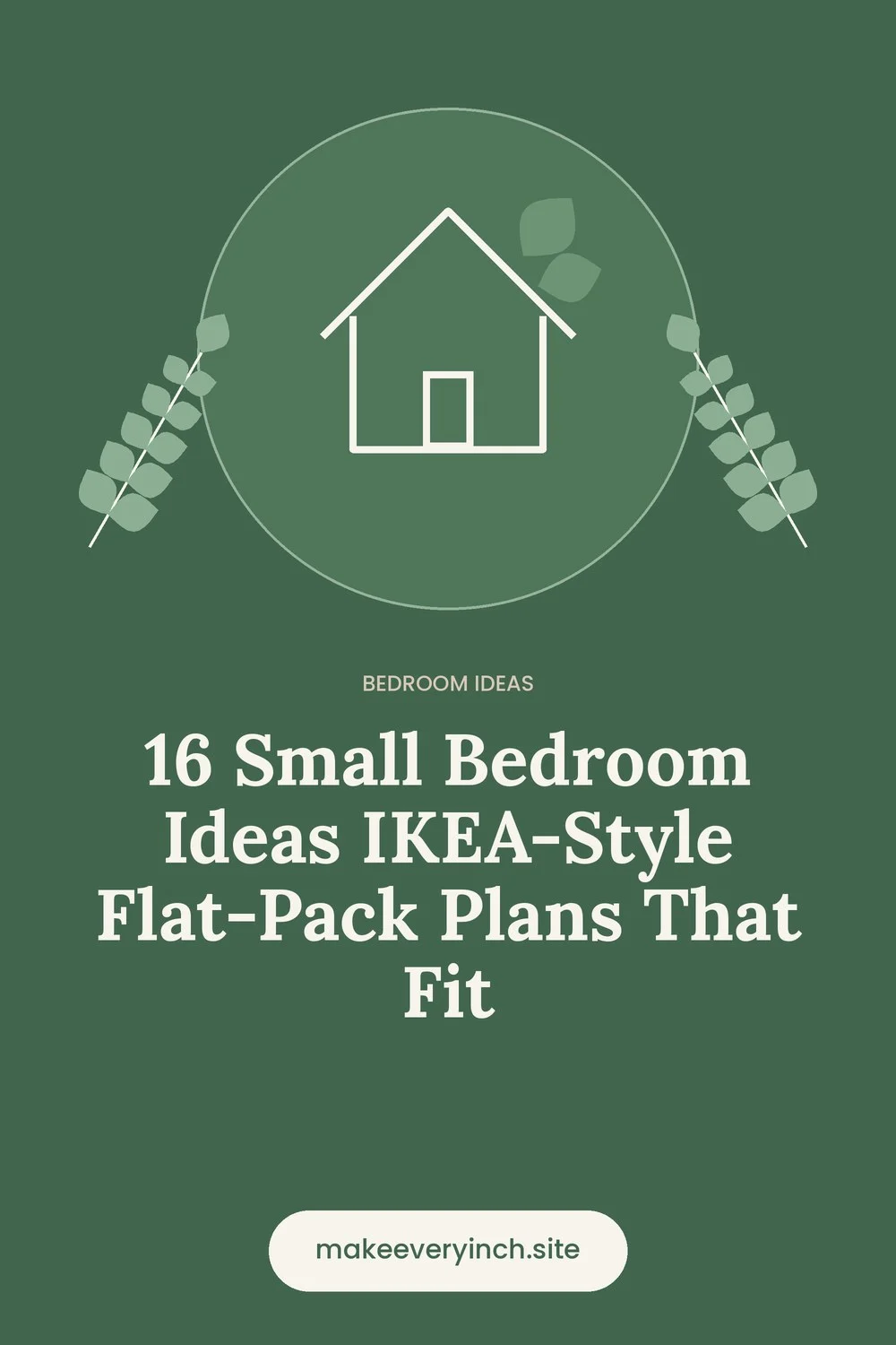 Pinterest pin: 16 Small Bedroom Ideas IKEA-Style Flat-Pack Plans That Fit, with a house and leaf illustration
