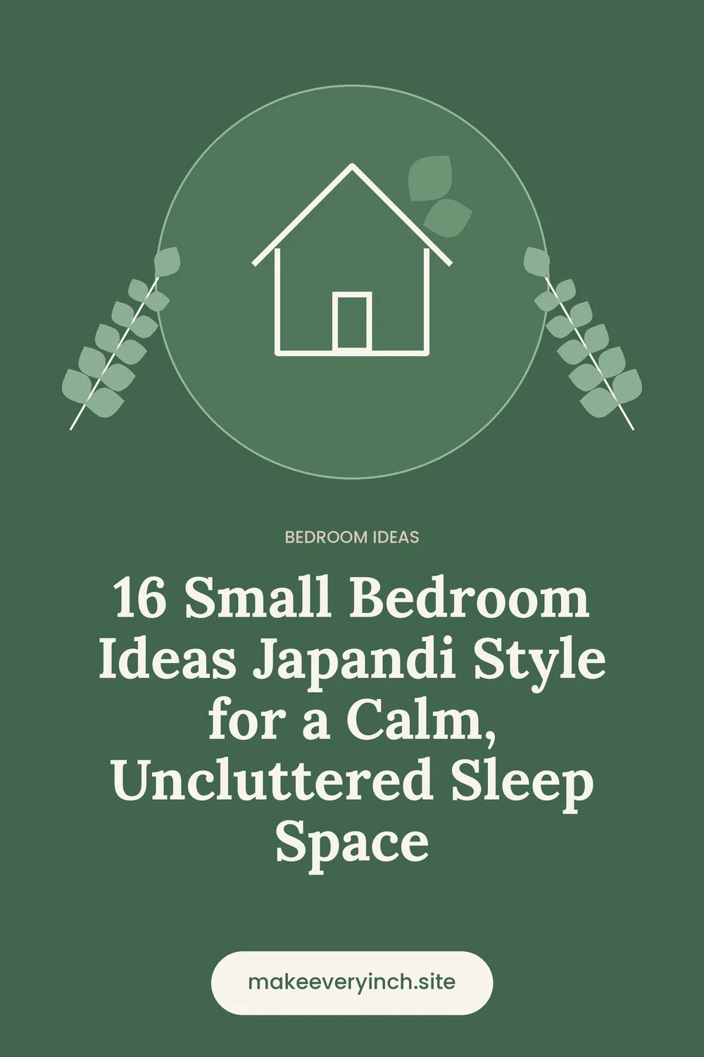 Pinterest pin: 16 Small Bedroom Ideas Japandi Style for a Calm, Uncluttered Sleep Space, with a house and leaf illustration