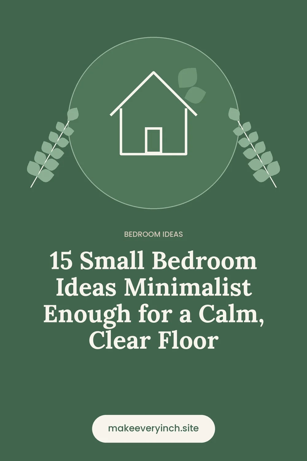 Pinterest pin: 15 Small Bedroom Ideas Minimalist Enough for a Calm, Clear Floor, with a house and leaf illustration