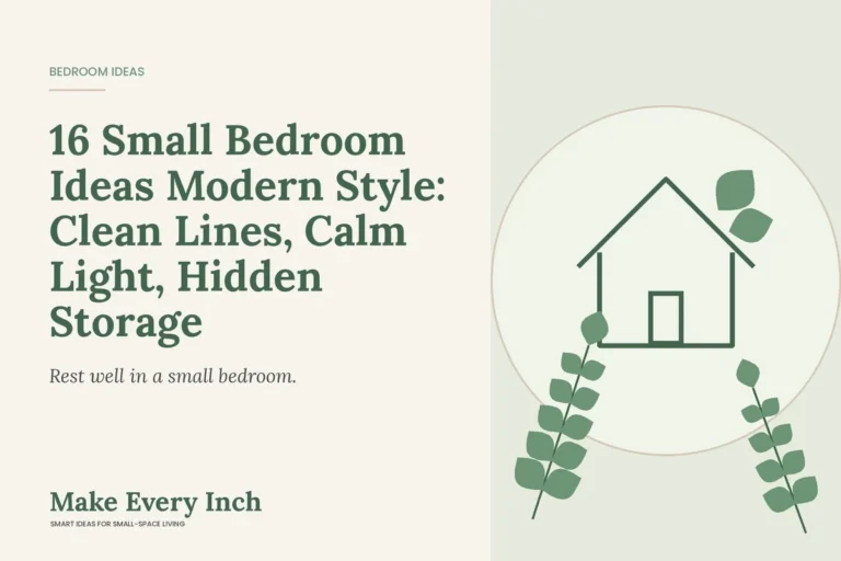 16 Small Bedroom Ideas Modern Style: Clean Lines, Calm Light, Hidden Storage, Make Every Inch cover with a house and leaf illustration