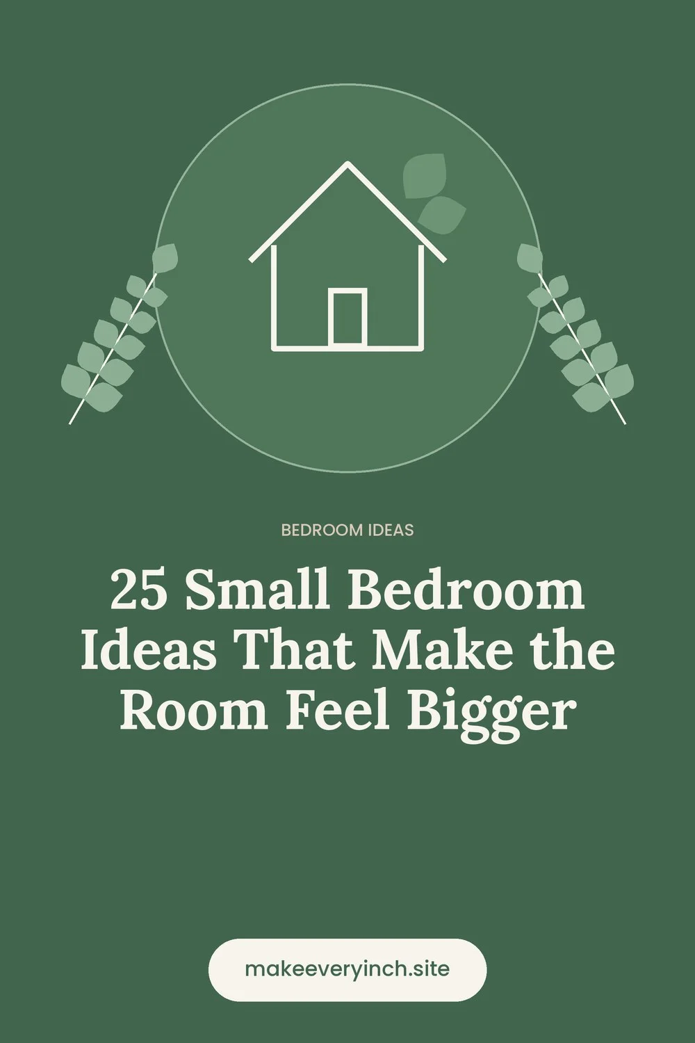 Pinterest pin: 25 Small Bedroom Ideas That Make the Room Feel Bigger, with a house and leaf illustration