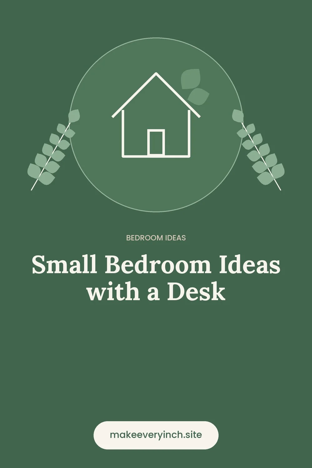 Pinterest pin: Small Bedroom Ideas with a Desk, with a house and leaf illustration