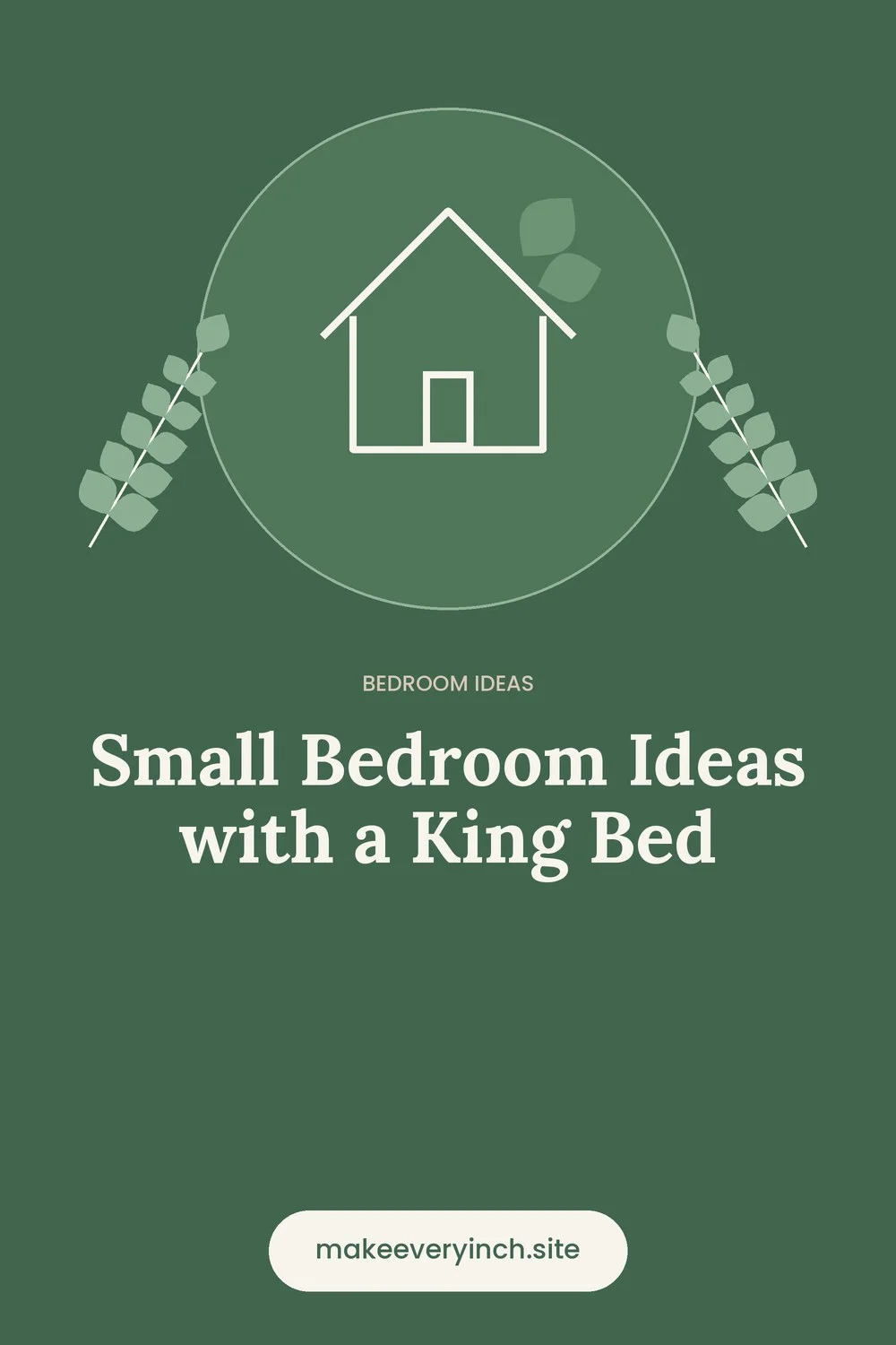Pinterest pin: Small Bedroom Ideas with a King Bed, with a house and leaf illustration
