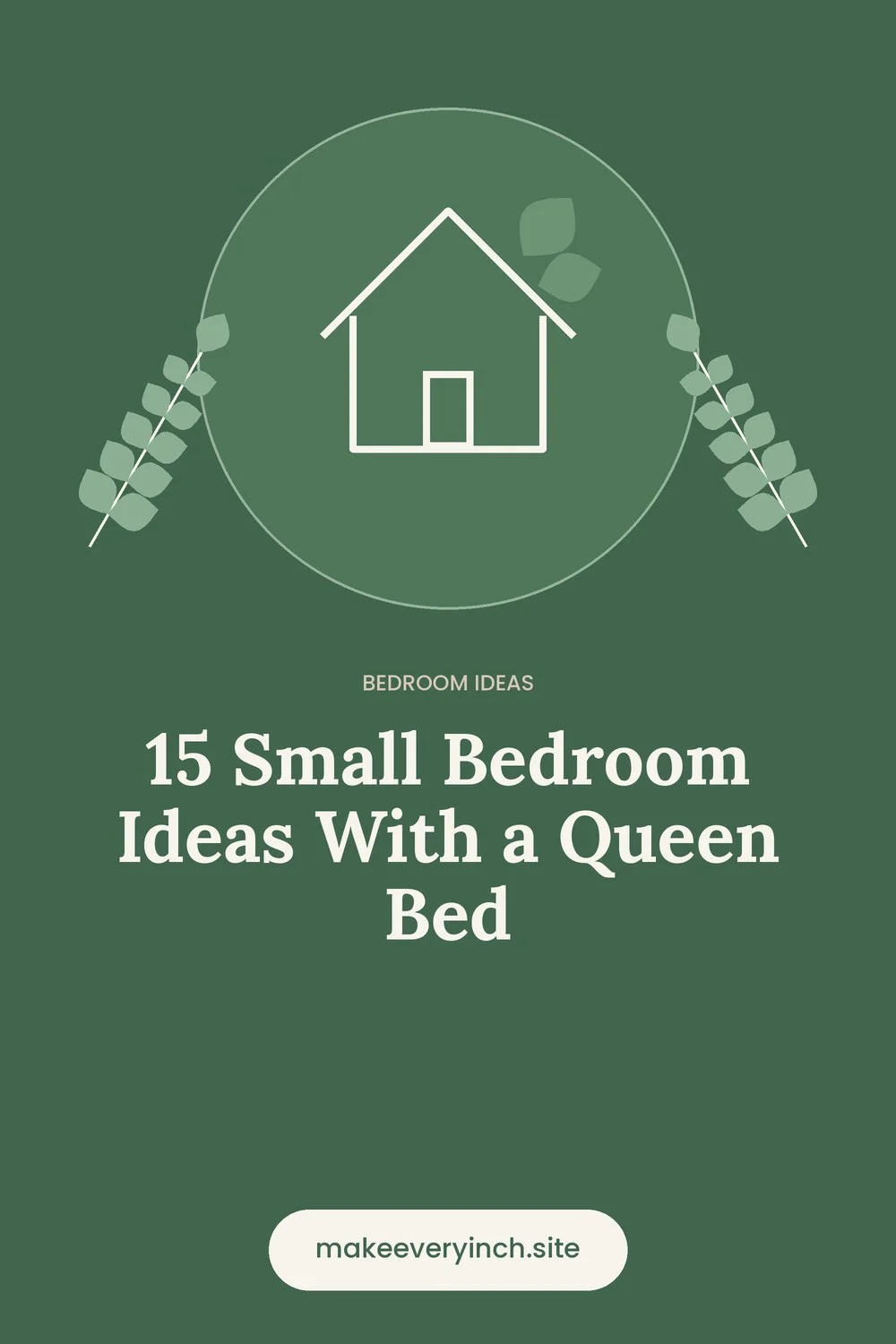 Pinterest pin: 15 Small Bedroom Ideas With a Queen Bed, with a house and leaf illustration