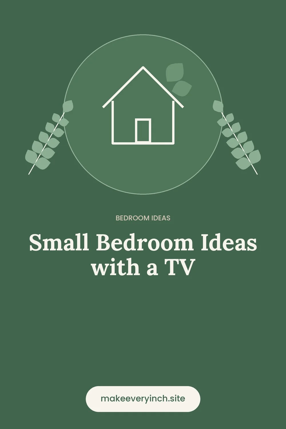 Pinterest pin: Small Bedroom Ideas with a TV, with a house and leaf illustration