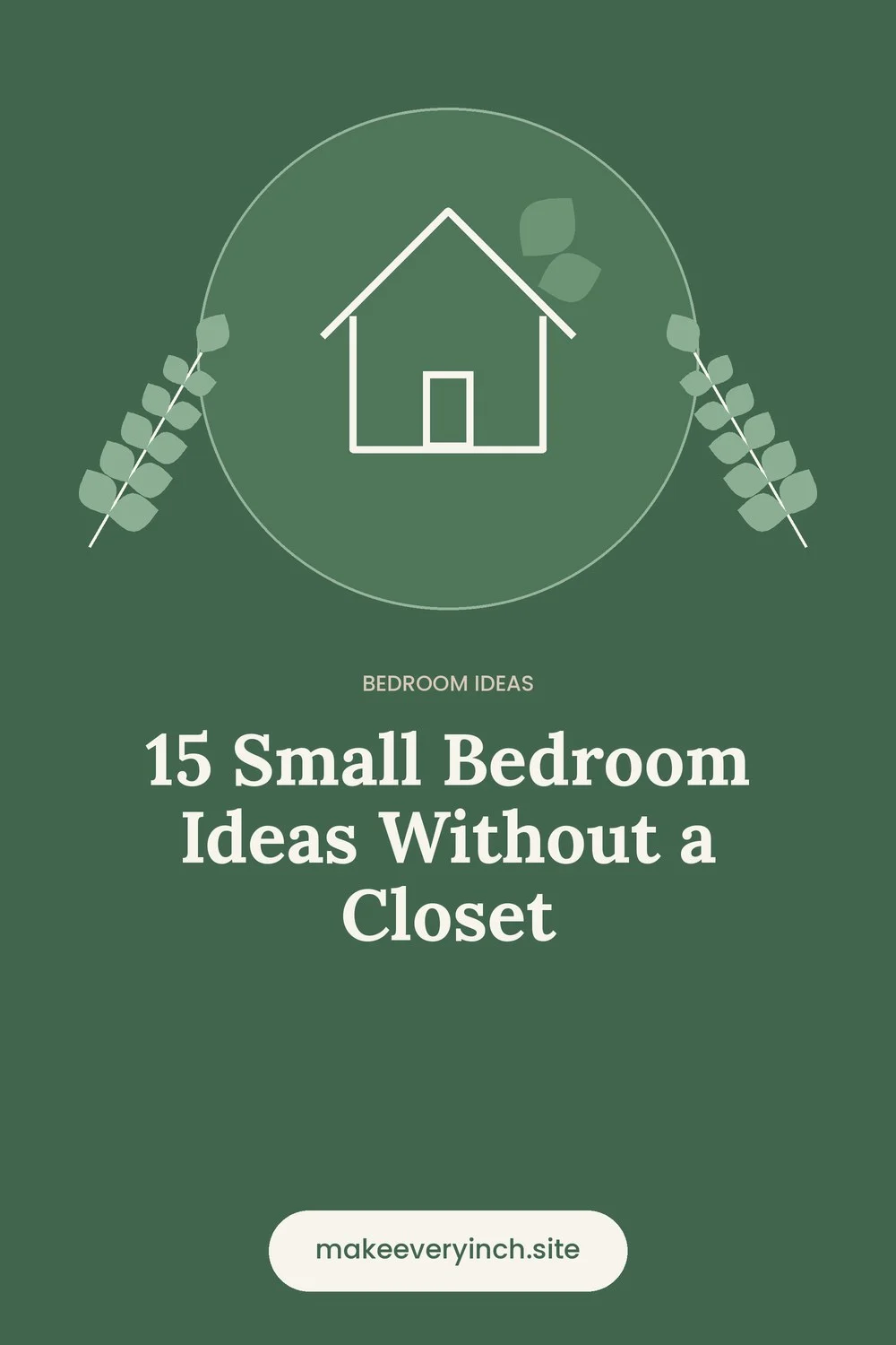 Pinterest pin: 15 Small Bedroom Ideas Without a Closet, with a house and leaf illustration