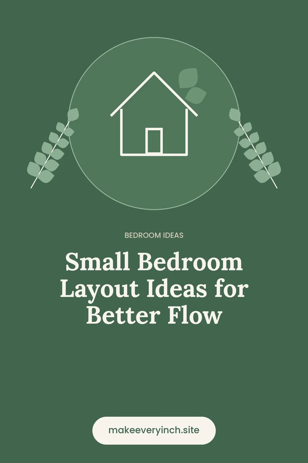 Pinterest pin: Small Bedroom Layout Ideas for Better Flow, with a house and leaf illustration