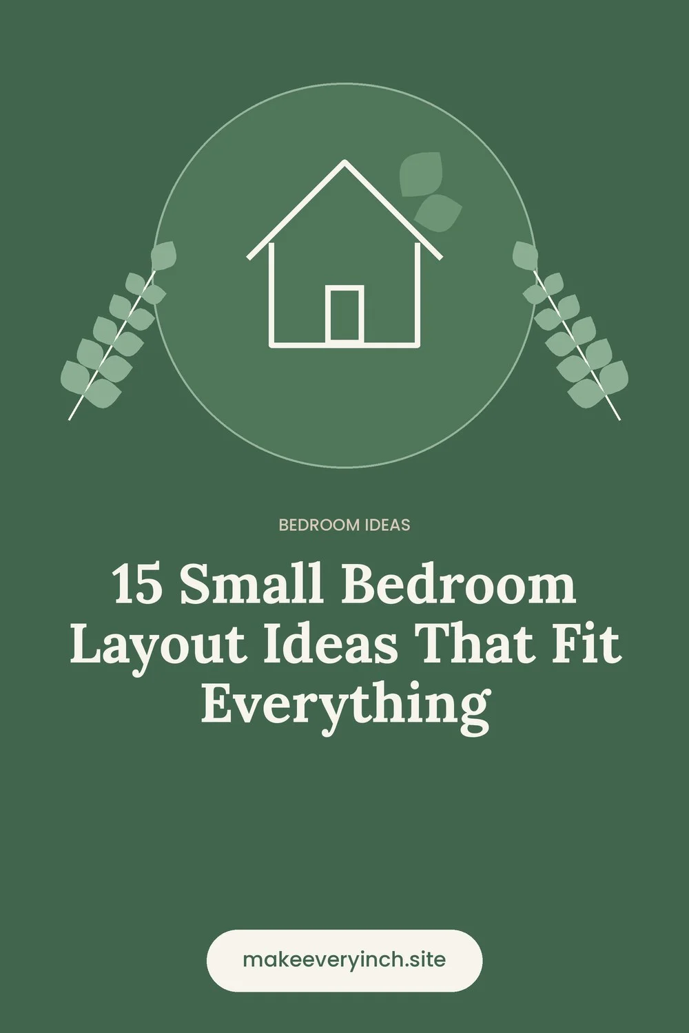 Pinterest pin: 15 Small Bedroom Layout Ideas That Fit Everything, with a house and leaf illustration