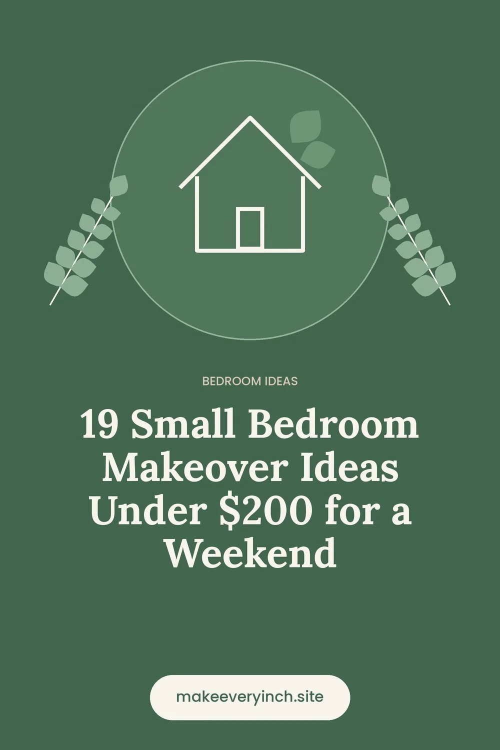 Pinterest pin: 19 Small Bedroom Makeover Ideas Under $200 for a Weekend, with a house and leaf illustration