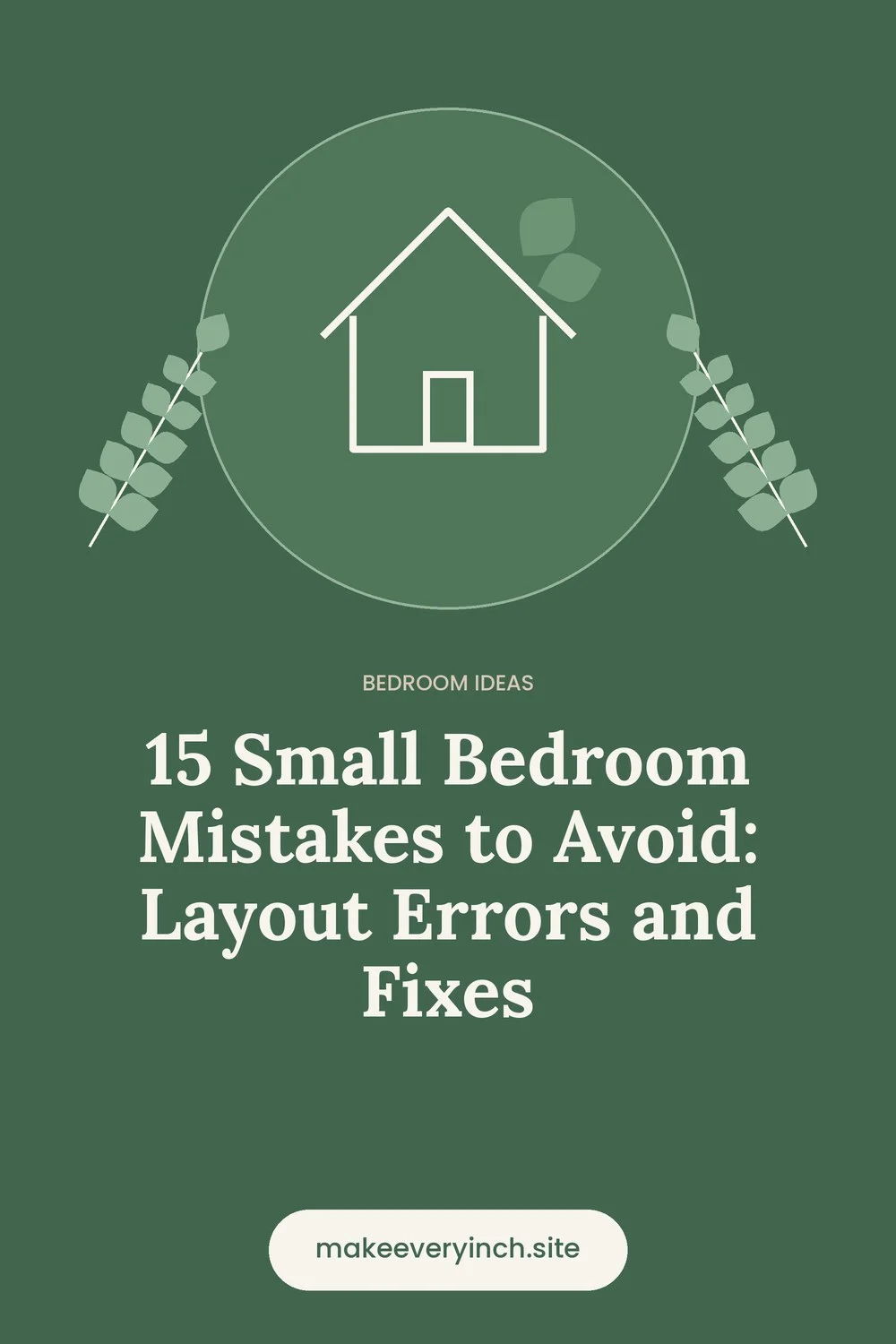 Pinterest pin: 15 Small Bedroom Mistakes to Avoid: Layout Errors and Fixes, with a house and leaf illustration