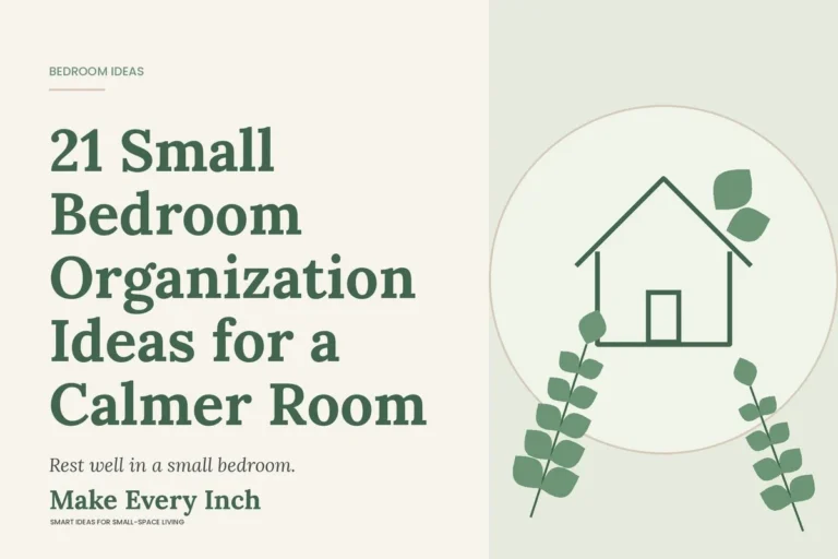 21 Small Bedroom Organization Ideas for a Calmer Room, Make Every Inch cover with a house and leaf illustration
