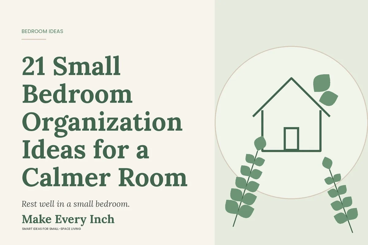 21 Small Bedroom Organization Ideas for a Calmer Room, Make Every Inch cover with a house and leaf illustration