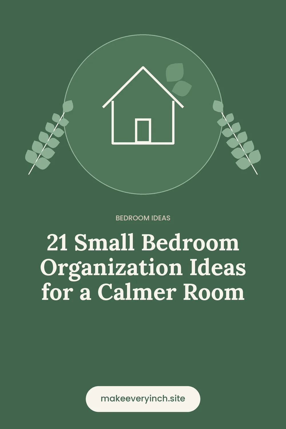 Pinterest pin: 21 Small Bedroom Organization Ideas for a Calmer Room, with a house and leaf illustration