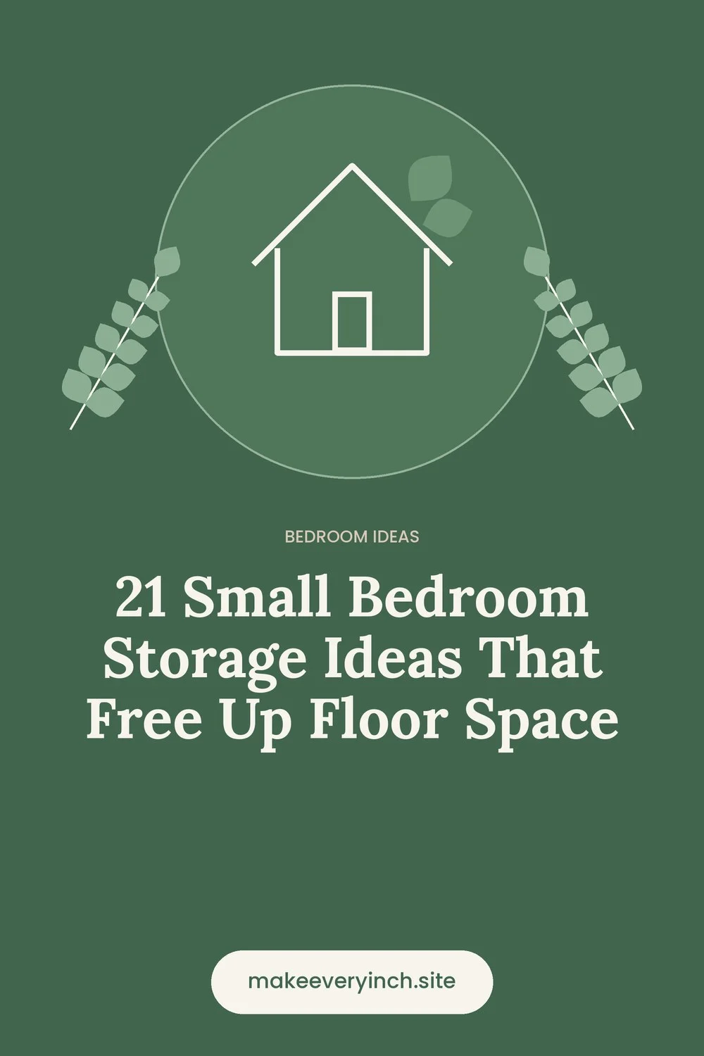 Pinterest pin: 21 Small Bedroom Storage Ideas That Free Up Floor Space, with a house and leaf illustration