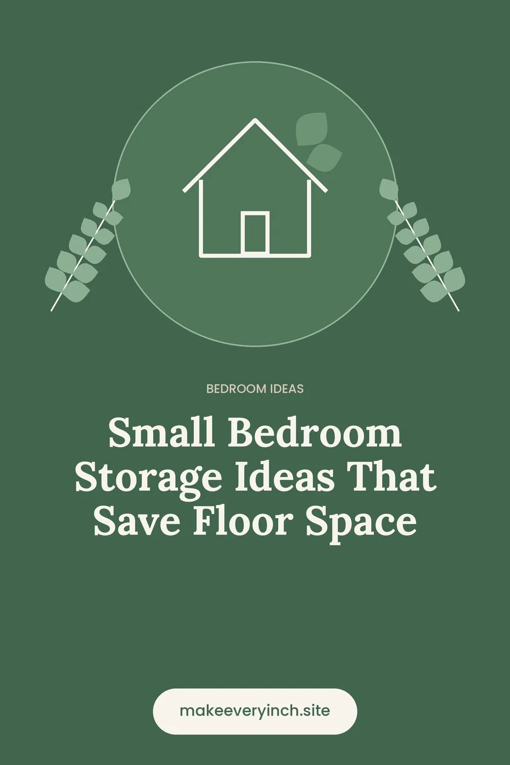 Pinterest pin: Small Bedroom Storage Ideas That Save Floor Space, with a house and leaf illustration