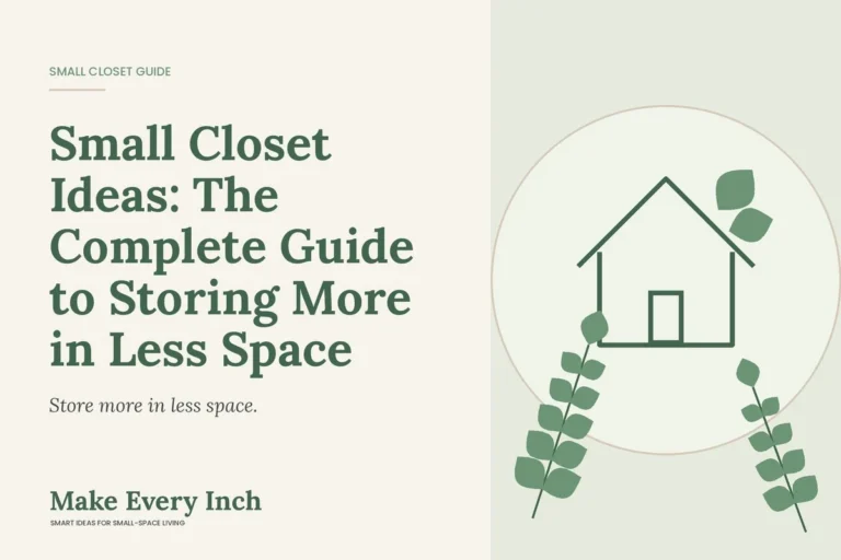 Small Closet Ideas: The Complete Guide to Storing More in Less Space, Make Every Inch guide cover with a house and leaf illustration