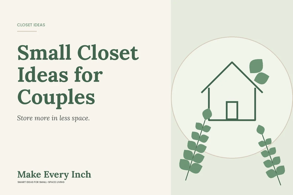 Small Closet Ideas for Couples, Make Every Inch cover with a house and leaf illustration