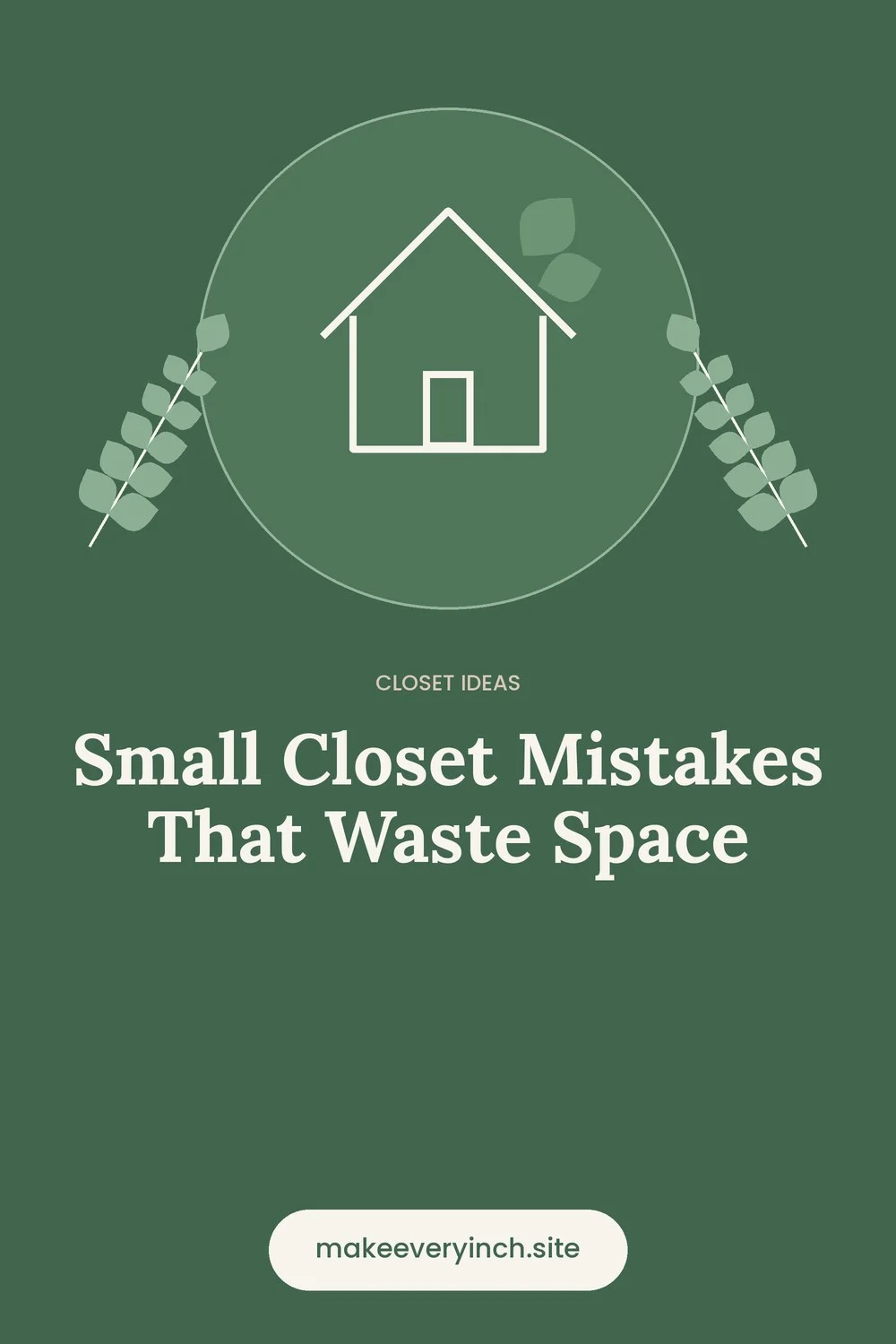 Pinterest pin: Small Closet Mistakes That Waste Space, with a house and leaf illustration