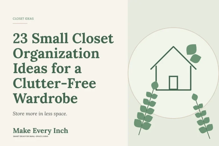 23 Small Closet Organization Ideas for a Clutter-Free Wardrobe, Make Every Inch cover with a house and leaf illustration