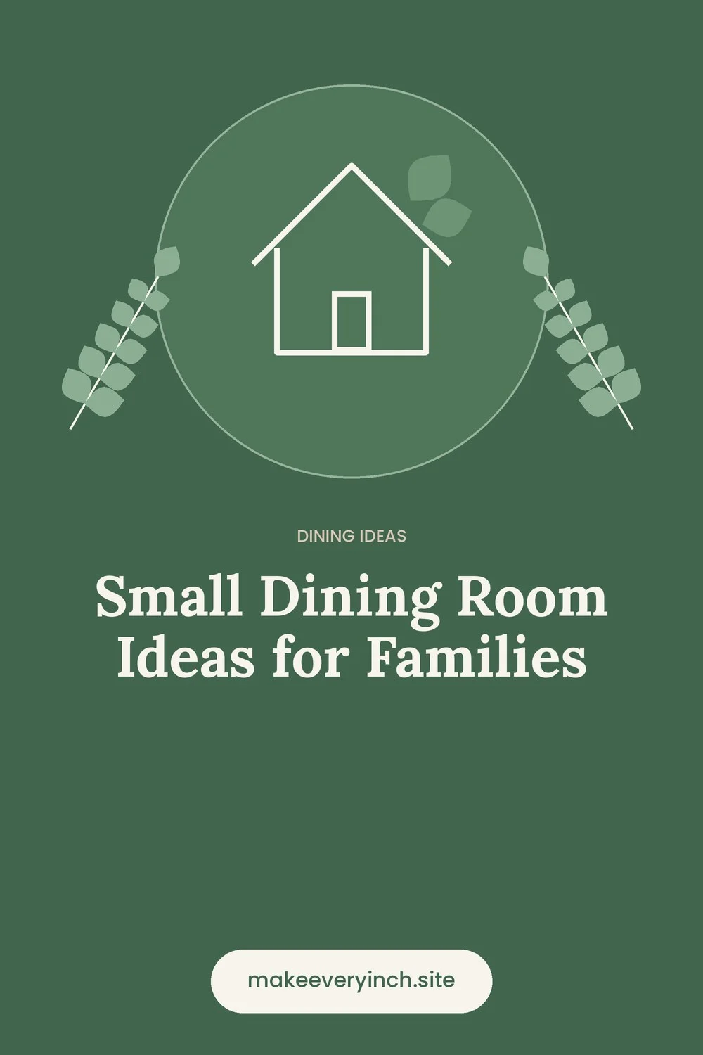 Pinterest pin: Small Dining Room Ideas for Families, with a house and leaf illustration