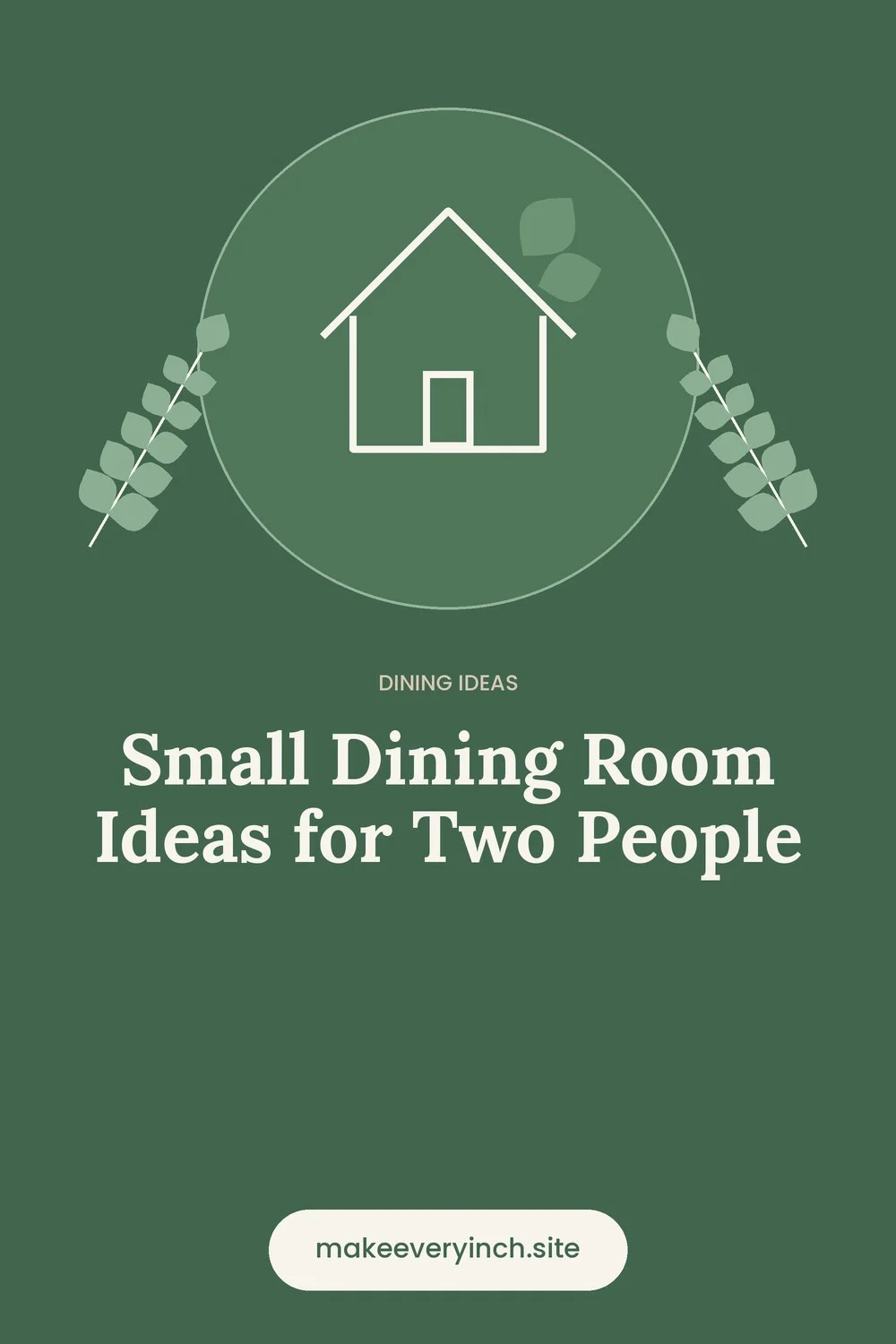 Pinterest pin: Small Dining Room Ideas for Two People, with a house and leaf illustration