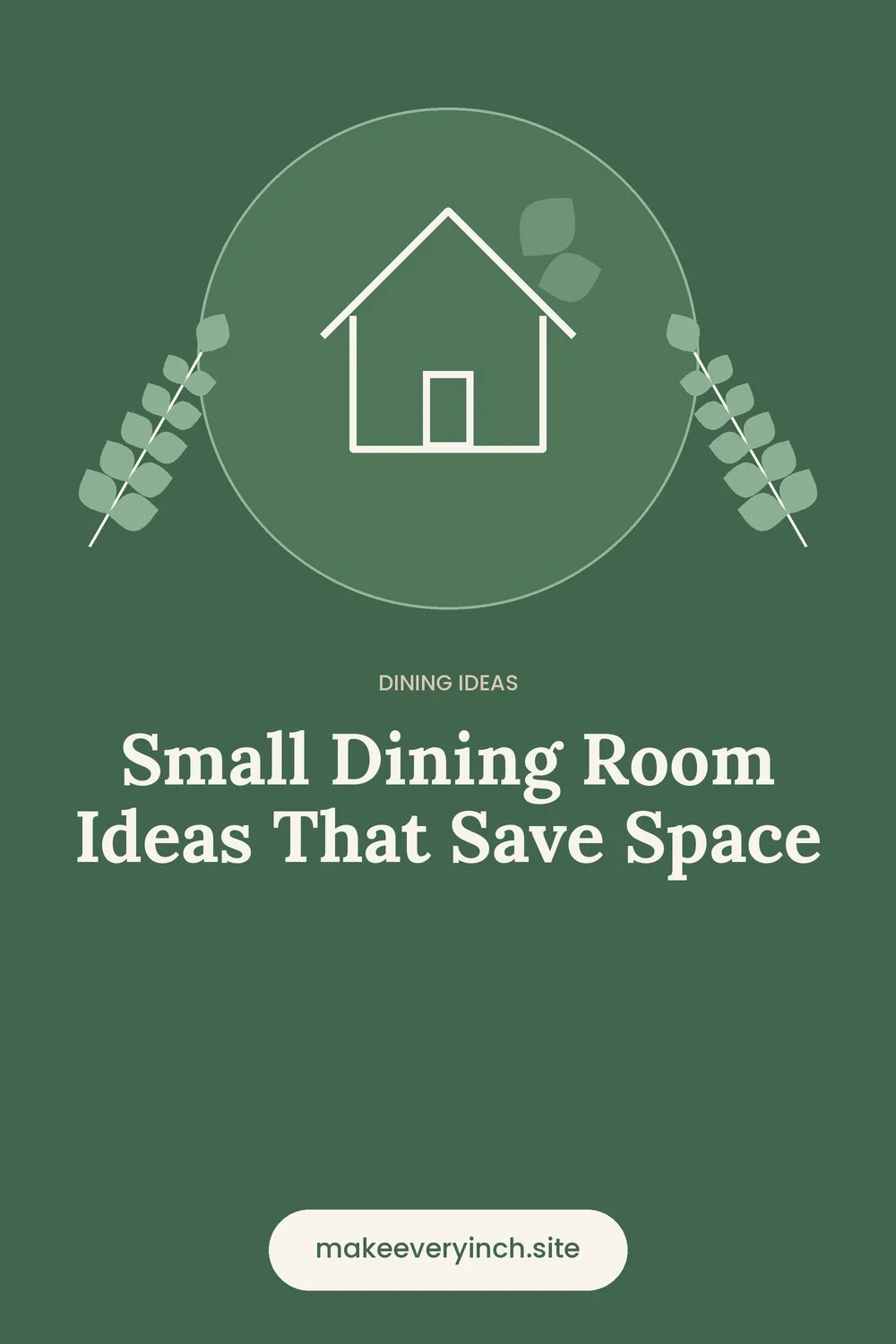Pinterest pin: Small Dining Room Ideas That Save Space, with a house and leaf illustration