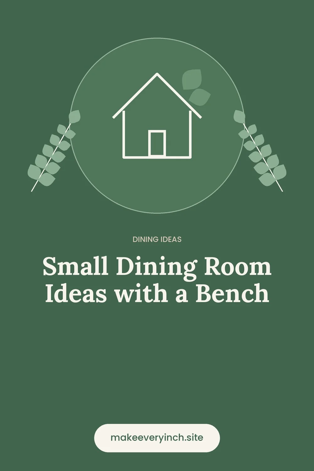 Pinterest pin: Small Dining Room Ideas with a Bench, with a house and leaf illustration