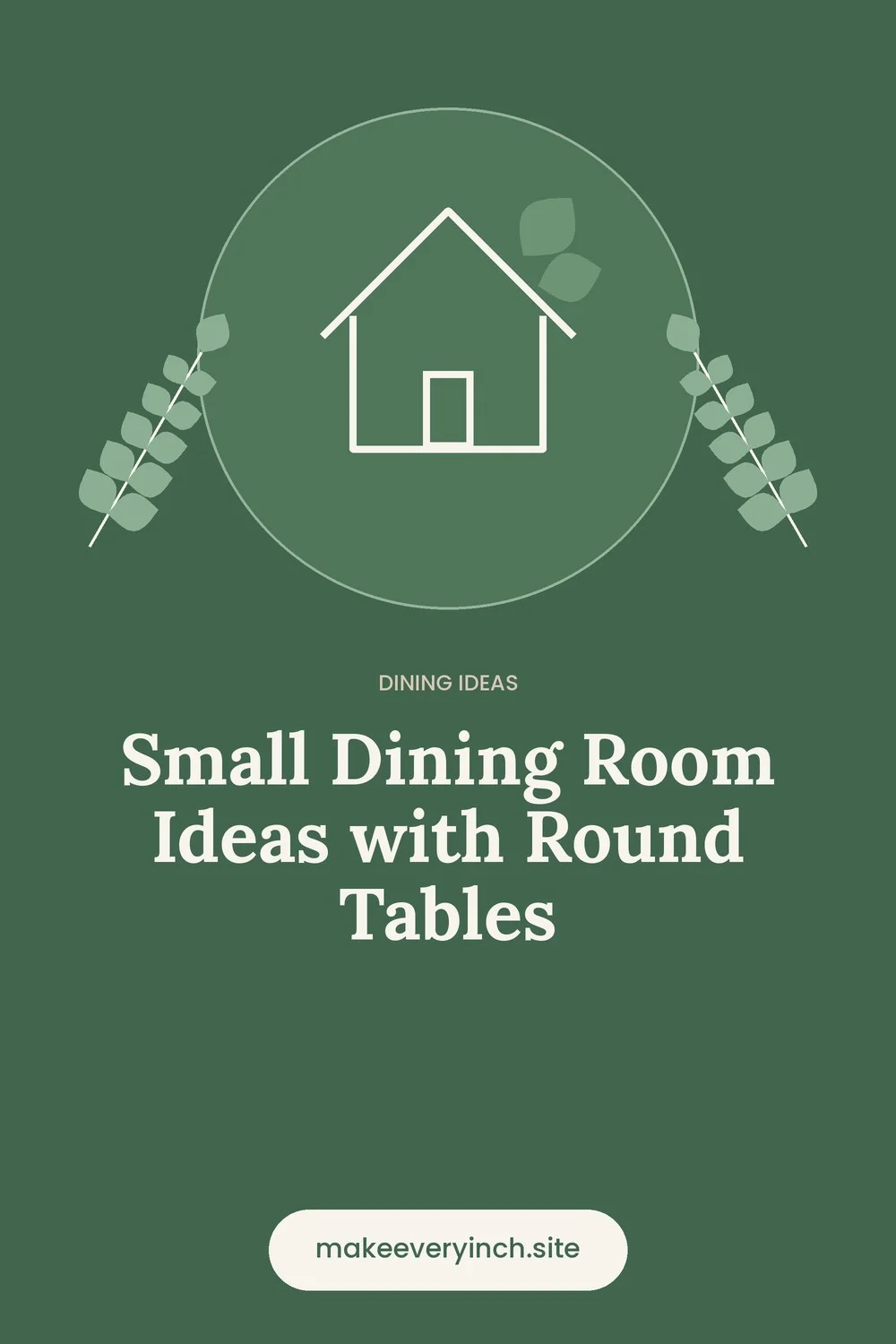 Pinterest pin: Small Dining Room Ideas with Round Tables, with a house and leaf illustration