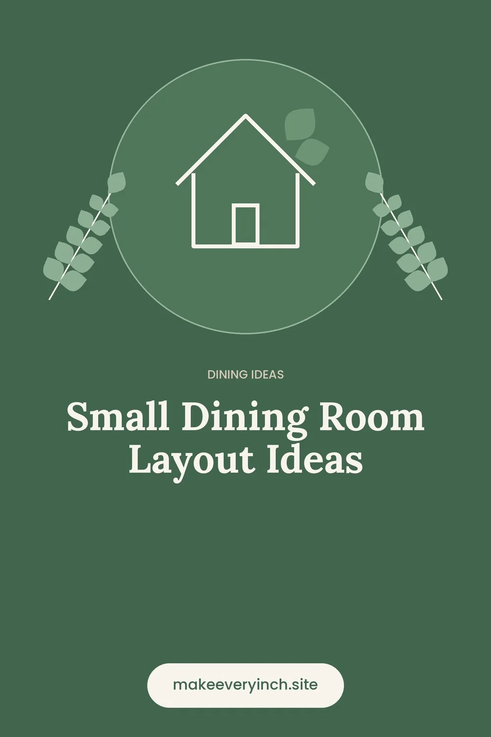 Pinterest pin: Small Dining Room Layout Ideas, with a house and leaf illustration