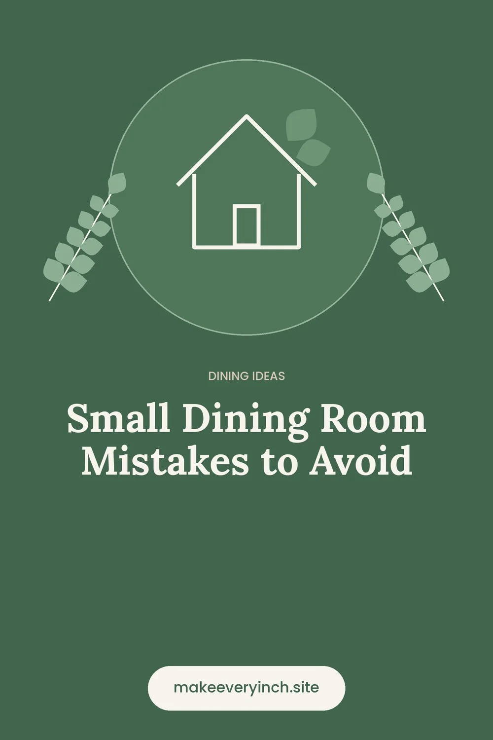 Pinterest pin: Small Dining Room Mistakes to Avoid, with a house and leaf illustration