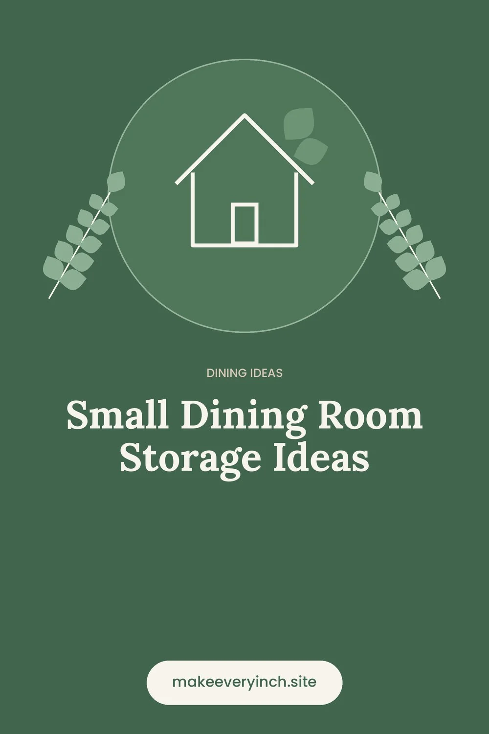 Pinterest pin: Small Dining Room Storage Ideas, with a house and leaf illustration