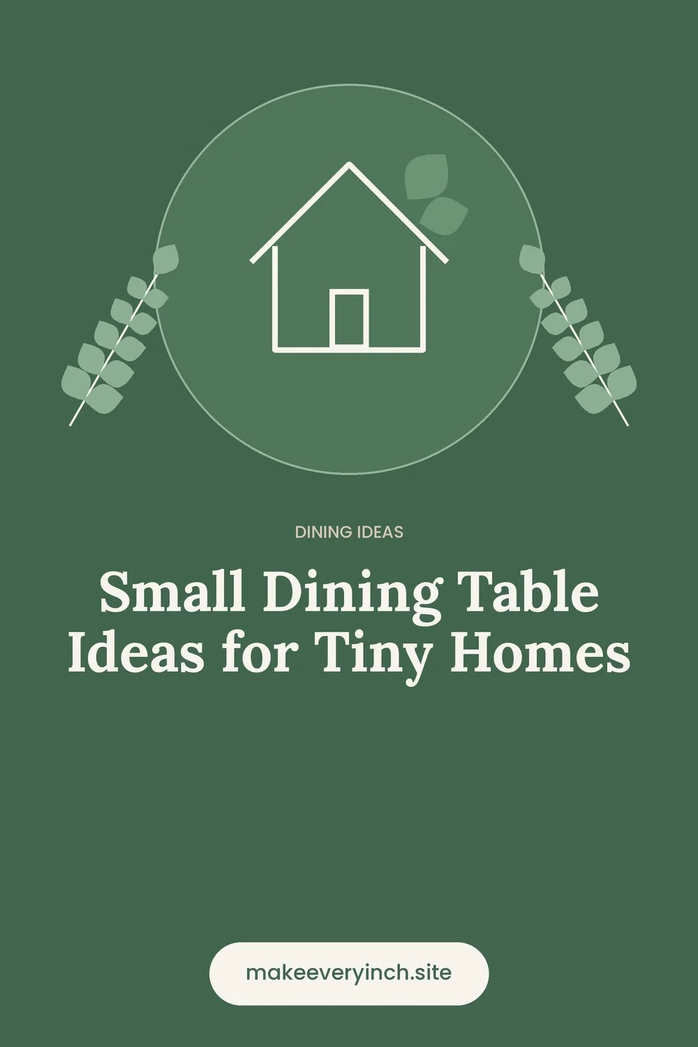 Pinterest pin: Small Dining Table Ideas for Tiny Homes, with a house and leaf illustration