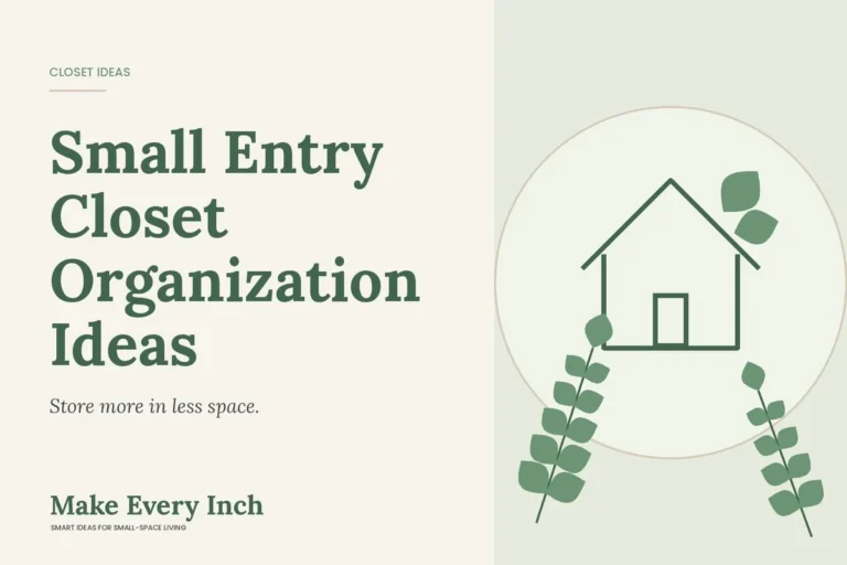 Small Entry Closet Organization Ideas, Make Every Inch cover with a house and leaf illustration