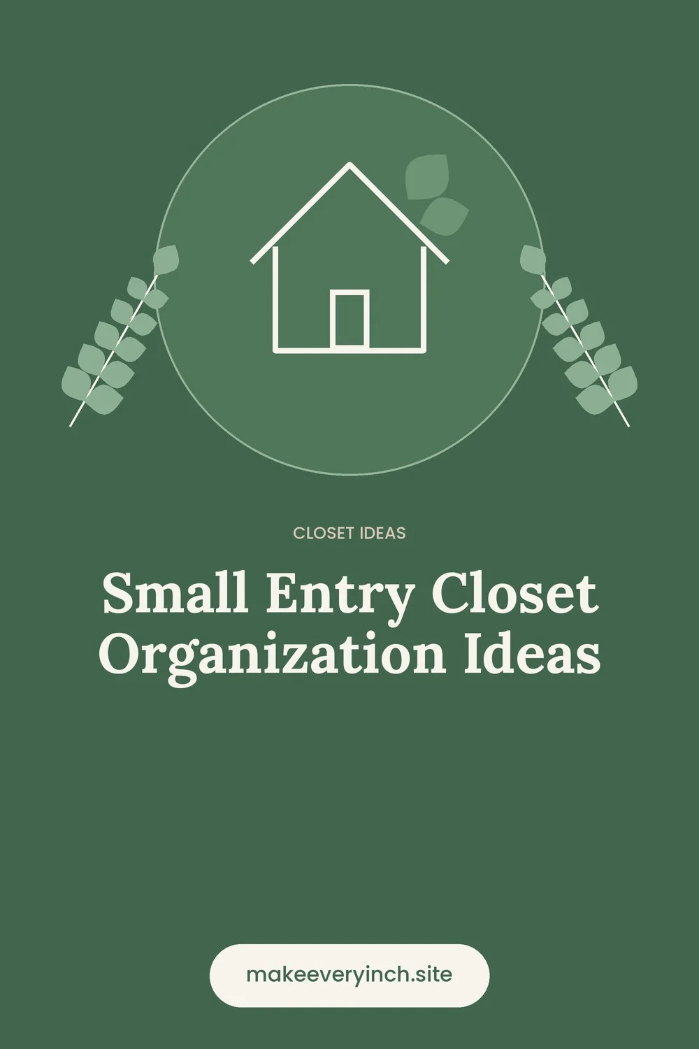 Pinterest pin: Small Entry Closet Organization Ideas, with a house and leaf illustration