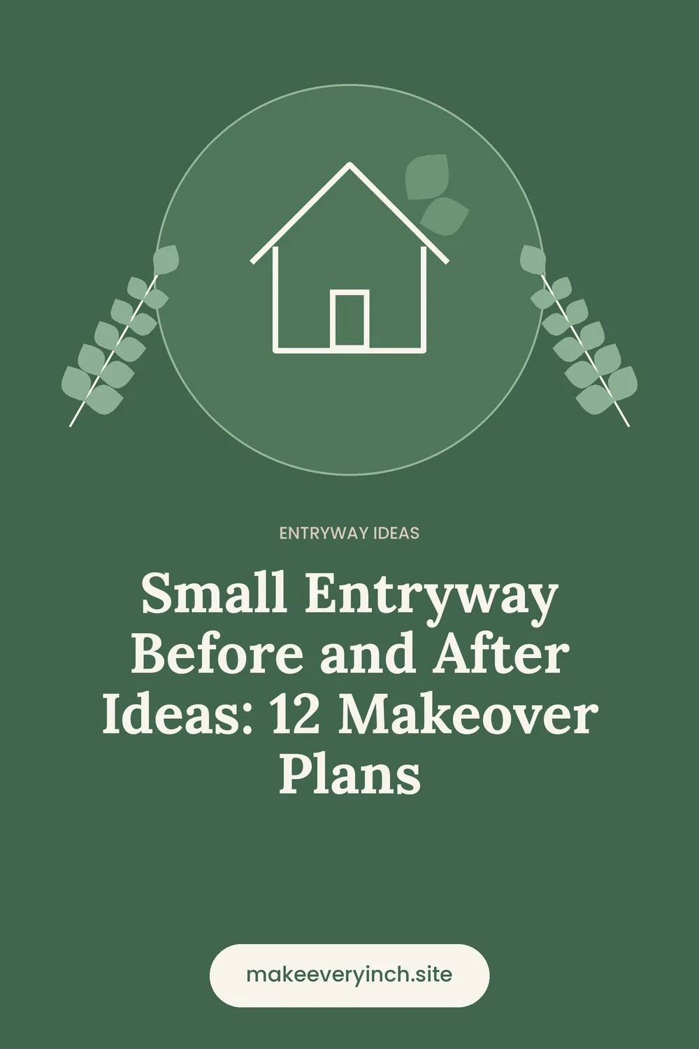 Pinterest pin: Small Entryway Before and After Ideas: 12 Makeover Plans, with a house and leaf illustration