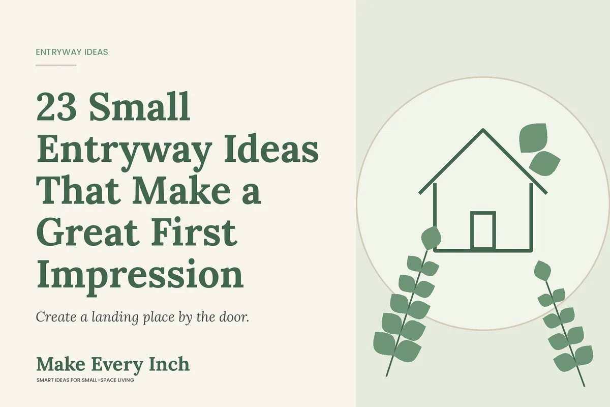 23 Small Entryway Ideas That Make a Great First Impression, Make Every Inch cover with a house and leaf illustration