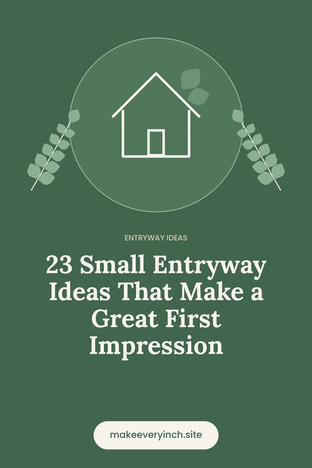 Pinterest pin: 23 Small Entryway Ideas That Make a Great First Impression, with a house and leaf illustration