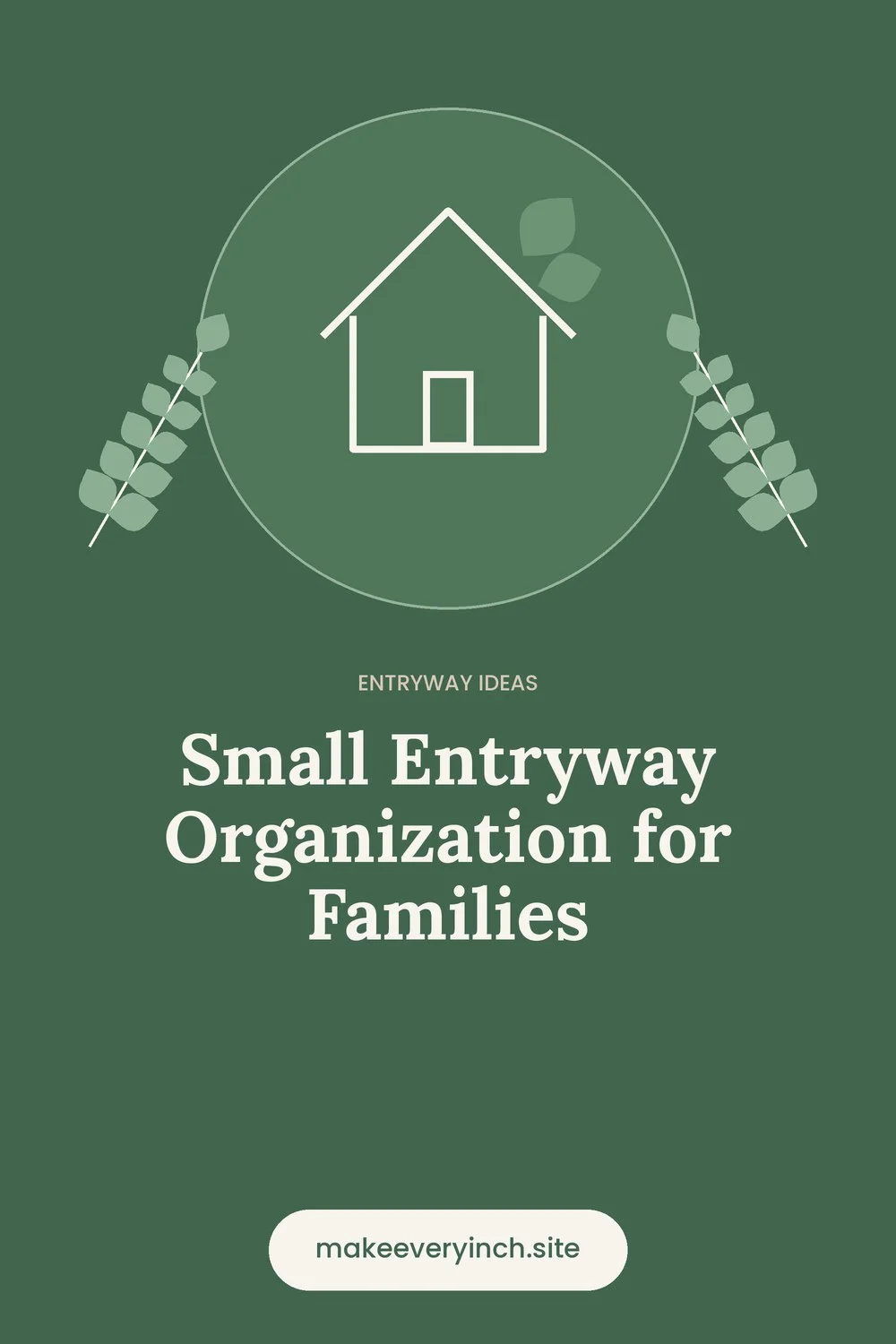 Pinterest pin: Small Entryway Organization for Families, with a house and leaf illustration