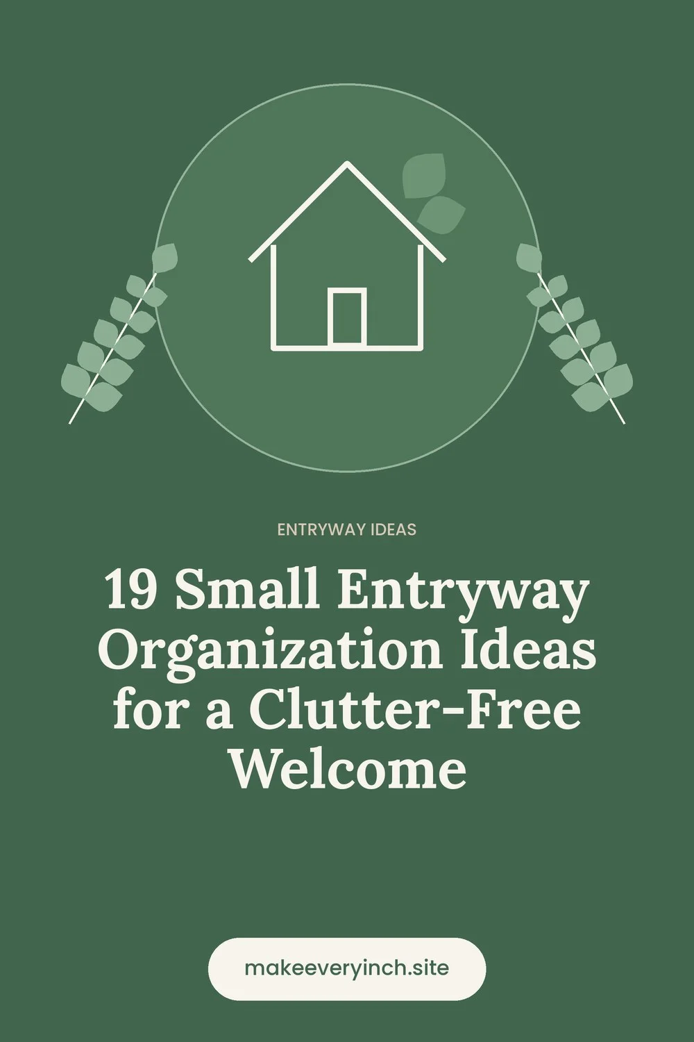 Pinterest pin: 19 Small Entryway Organization Ideas for a Clutter-Free Welcome, with a house and leaf illustration
