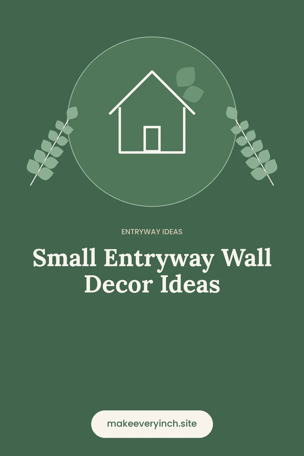 Pinterest pin: Small Entryway Wall Decor Ideas, with a house and leaf illustration