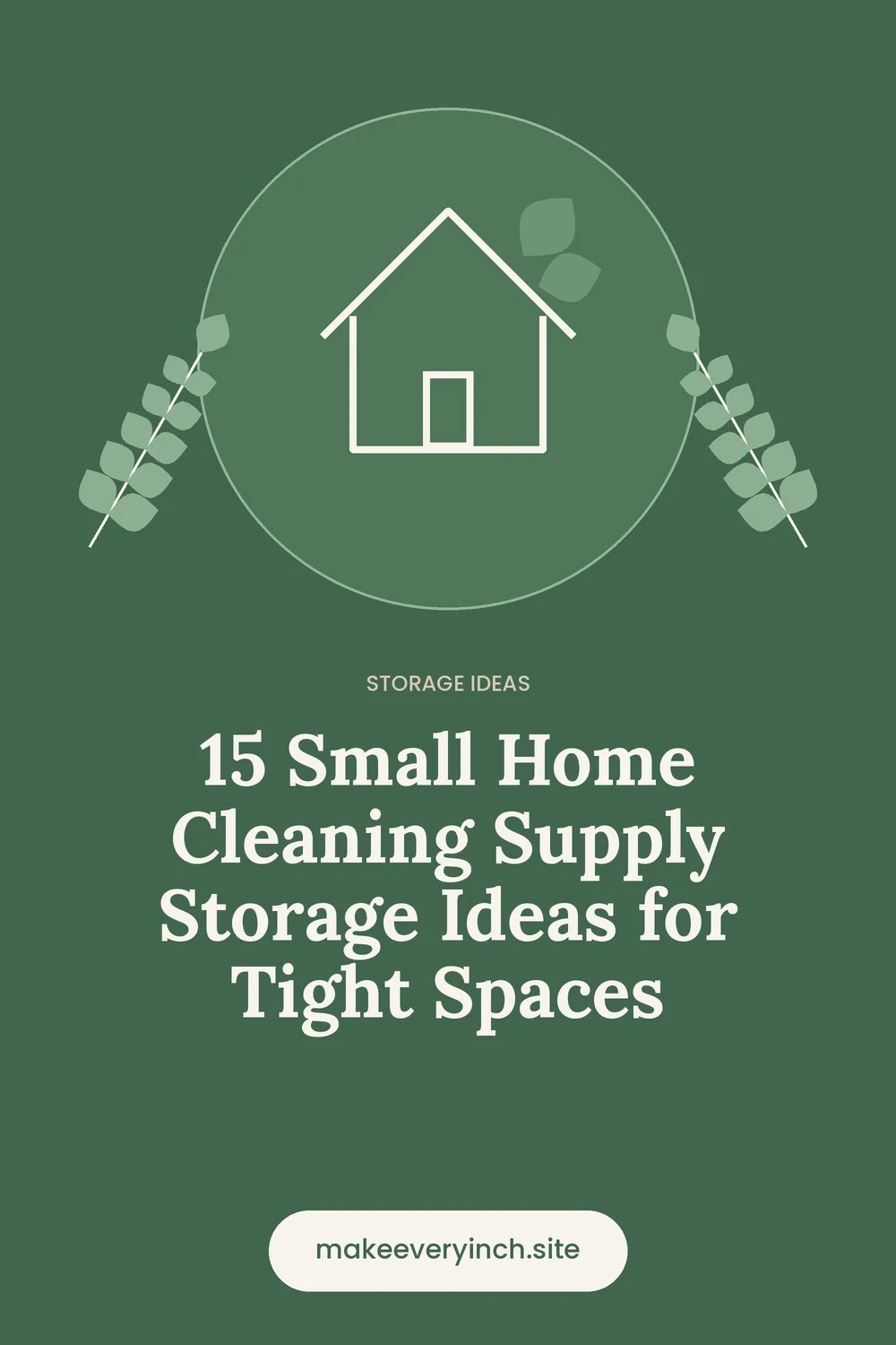 Pinterest pin: 15 Small Home Cleaning Supply Storage Ideas for Tight Spaces, with a house and leaf illustration