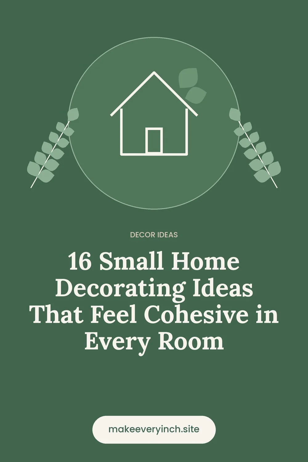 Pinterest pin: 16 Small Home Decorating Ideas That Feel Cohesive in Every Room, with a house and leaf illustration
