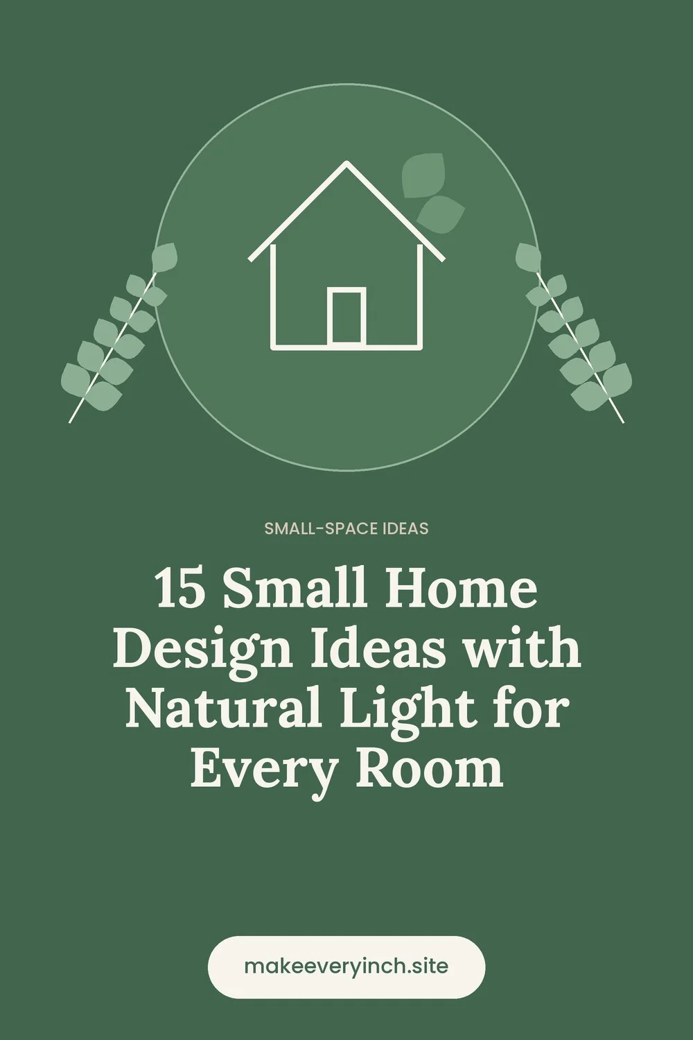 Pinterest pin: 15 Small Home Design Ideas with Natural Light for Every Room, with a house and leaf illustration
