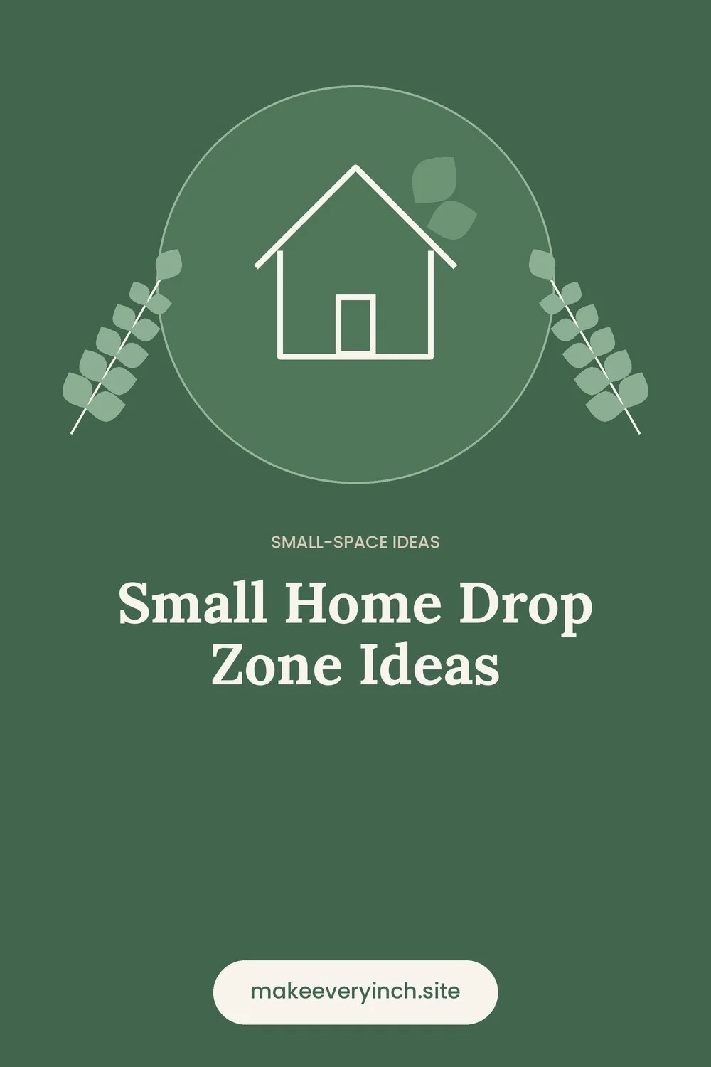 Pinterest pin: Small Home Drop Zone Ideas, with a house and leaf illustration