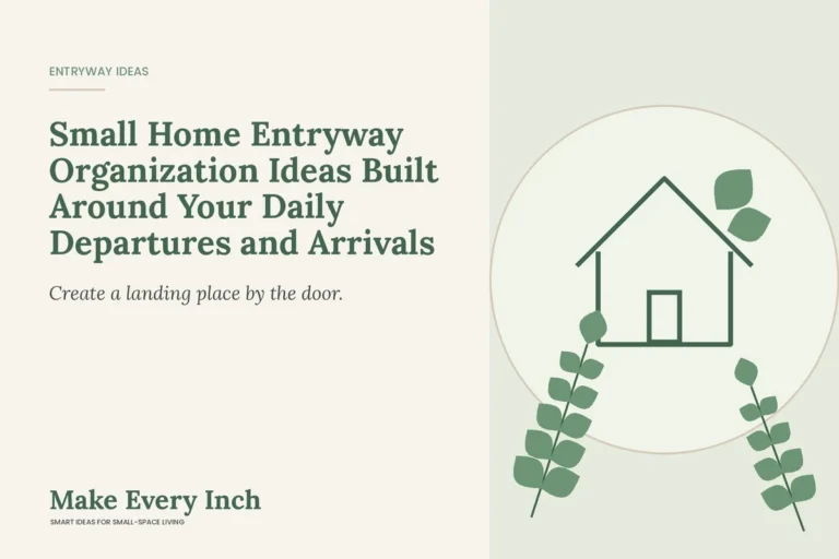 Small Home Entryway Organization Ideas Built Around Your Daily Departures and Arrivals, Make Every Inch cover with a house and leaf illustration