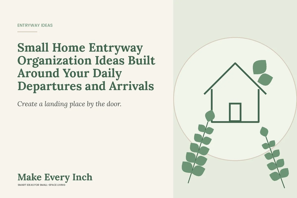 Small Home Entryway Organization Ideas Built Around Your Daily Departures and Arrivals, Make Every Inch cover with a house and leaf illustration
