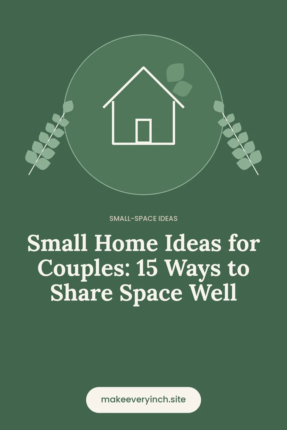 Pinterest pin: Small Home Ideas for Couples: 15 Ways to Share Space Well, with a house and leaf illustration