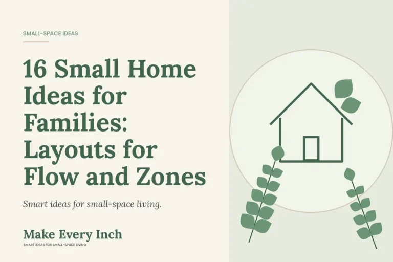 16 Small Home Ideas for Families: Layouts for Flow and Zones, Make Every Inch cover with a house and leaf illustration