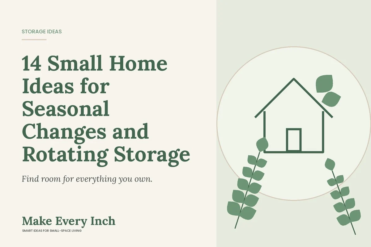 14 Small Home Ideas for Seasonal Changes and Rotating Storage, Make Every Inch cover with a house and leaf illustration