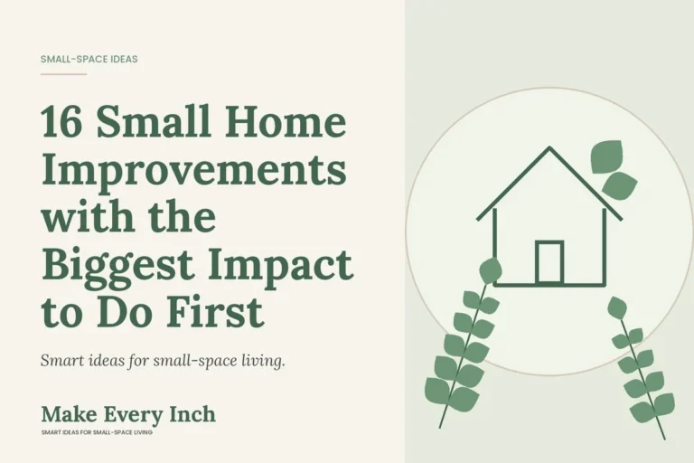 16 Small Home Improvements with the Biggest Impact to Do First, Make Every Inch cover with a house and leaf illustration